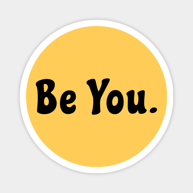 Be You. Magnet by AKdesign